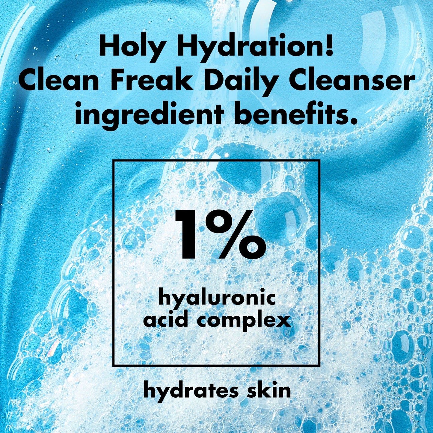 holy-hydration-clean-freak-daily-cleanser-q9 0226_EDU_HHCleanFreak_Ingredients_c34cb043-4693-4807-b1c2-498ab8a4a124.jpg