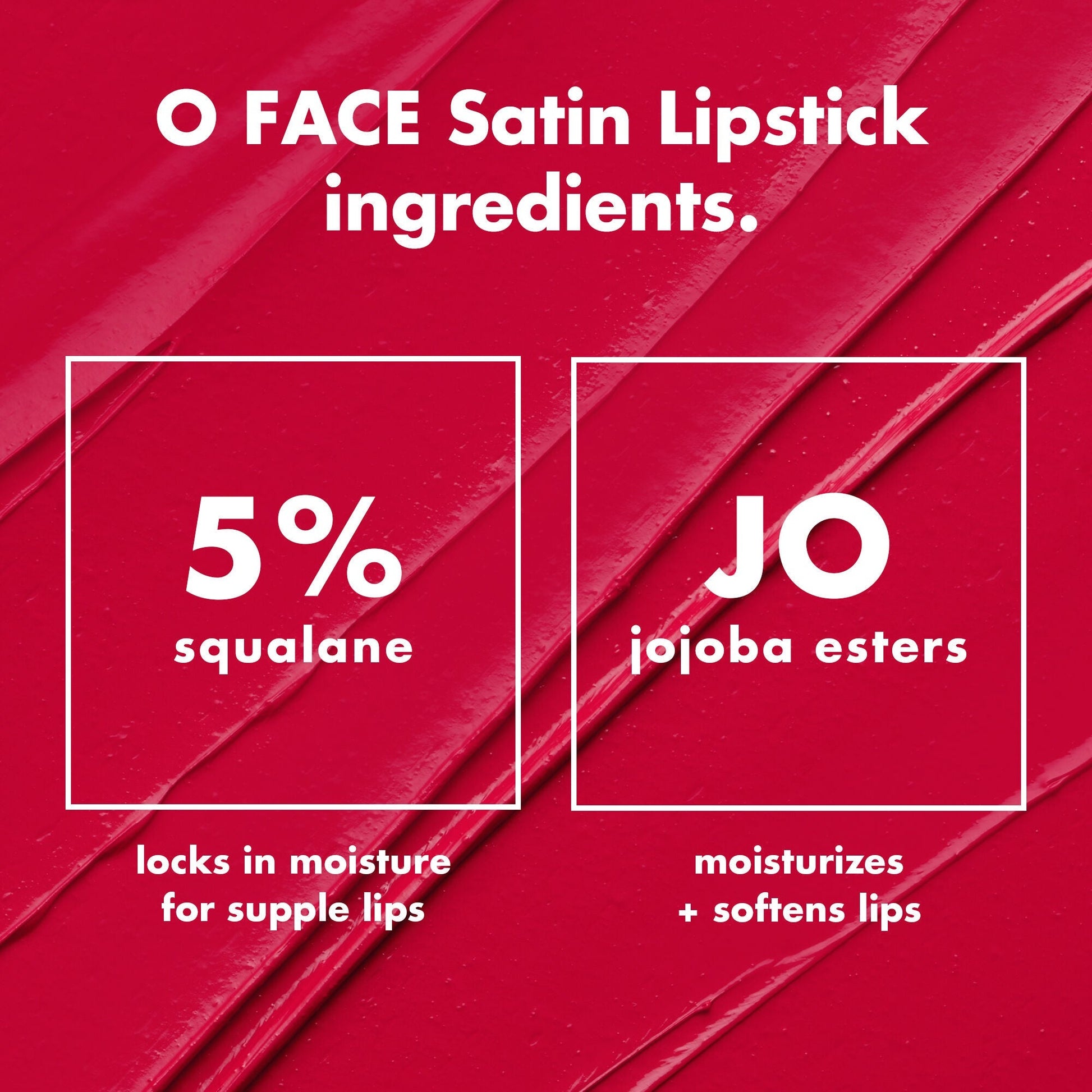 o-face-satin-lipstick-b0 0426_EDU_OFaceSatinLipstick_Ingredients_fd0753b8-37f4-4575-848e-5c50e9e309fa.jpg