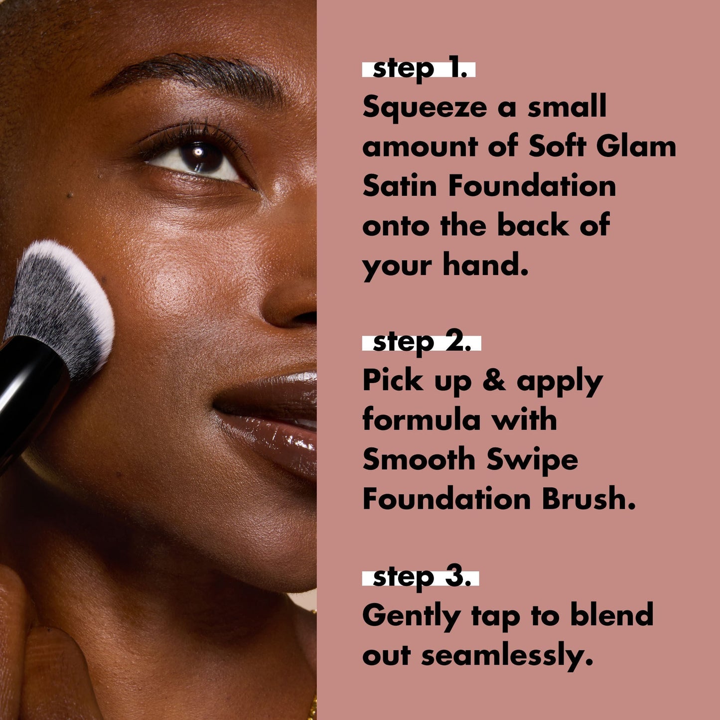 smooth-swipe-foundation-brush-p9 0925_EDUCATION_SMOOTHSWIPEFOUNDATIONBRUSH_HOWTOUSE.jpg